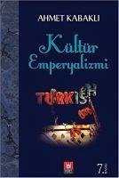 Kültür Emperyalizmi - Kabakli, Ahmet