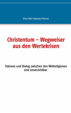 Christentum - Wegweiser aus den Wertekrisen - Fuglsang-Petersen, Klaus Peter
