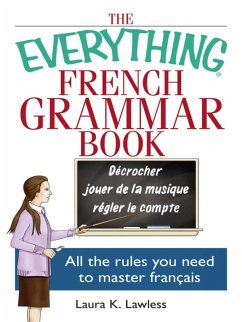 The Everything French Grammar Book (eBook, ePUB) - Lawless, Laura K
