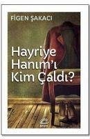 Hayriye Hanimi Kim Caldi - Sakaci, Figen