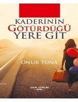 Kaderinin Götürdügü Yere Git - Tuna, Onur