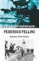 Sinema Icin Dogmusum - Federico Fellini - Kolektif