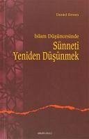 Islam Düsüncesinde Sünneti Yeniden Düsünmek - Brown, Daniel