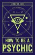How to Be a Psychic (eBook, ePUB) - Bild 1
