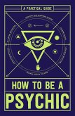 How to Be a Psychic (eBook, ePUB)