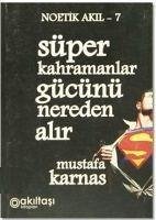 Süper Kahramanlar Gücünü Nereden Alir - Karnas, Mustafa