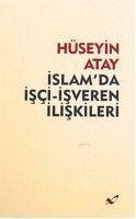 Islamda Isci - Isveren Iliskileri - Atay, Hüseyin