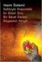 Rabbiyle Arasindaki En Güzel Sirri Bir Berat Gecesi Rüyasinin Adiydi - Özdemir, Yesim