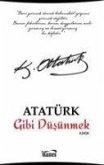 Atatürk Gibi Düsünmek