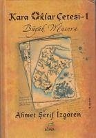 Kara Oklar Cetesi 1 - Büyük Macera - Serif Izgören, Ahmet