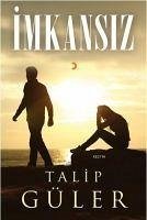 Imkansiz - Güler, Talip