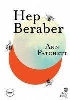 Hep Beraber - Patchett, Ann