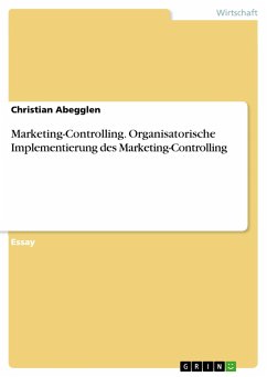 Marketing-Controlling. Organisatorische Implementierung des Marketing-Controlling - Abegglen, Christian