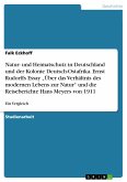 Natur- und Heimatschutz in Deutschland und der Kolonie Deutsch-Ostafrika. Ernst Rudorffs Essay „Über das Verhältnis des modernen Lebens zur Natur&quote; und die Reiseberichte Hans Meyers von 1911 (eBook, PDF)