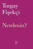 Nerdesin - Fisekci, Turgay