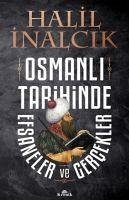 Osmanli Tarihinde Efsaneler ve Gercekler - Inalcik, Halil