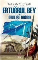 Ertugrul Bey ve Dirilise Dogru - Sucikar, Tarkan