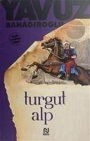 Turgut Alp - Bahadiroglu, Yavuz