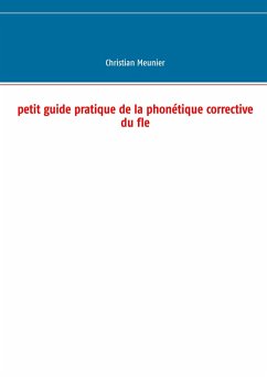 Petit guide pratique de la phonétique corrective du fle - Meunier, Christian