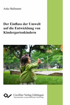 Der Einfluss der Umwelt auf die Entwicklung von Kindergartenkindern - Ballmann, Anke