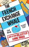 The French Exchange Whale and Other Rejected Book Ideas (eBook, ePUB)