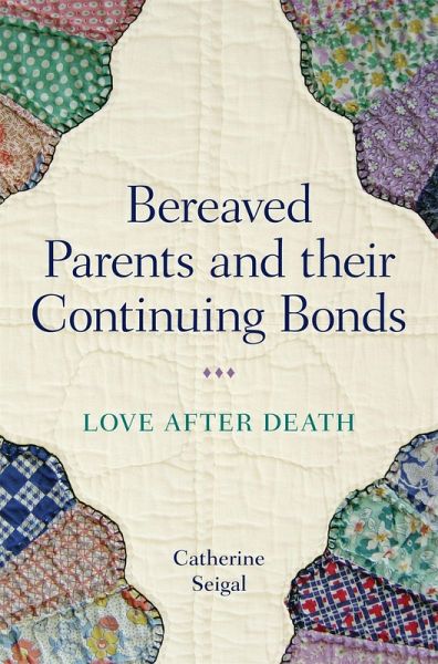 Bereaved Parents and their Continuing Bonds (eBook, ePUB) Bereaved Parents and their Continuing Bonds (eBook, ePUB)