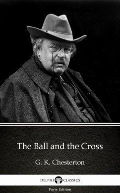 The Ball and the Cross by G. K. Chesterton (Illustrated) (eBook, ePUB) - G. K. Chesterton
