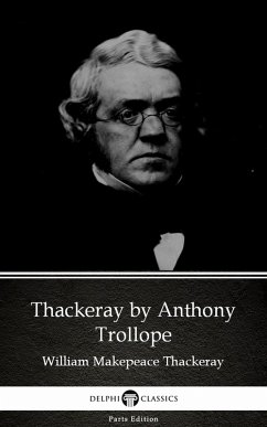 Thackeray by Anthony Trollope (Illustrated) (eBook, ePUB) - Anthony Trollope