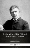 In the Midst of Life: Tales of Soldiers and Civilians by Ambrose Bierce (Illustrated) (eBook, ePUB)