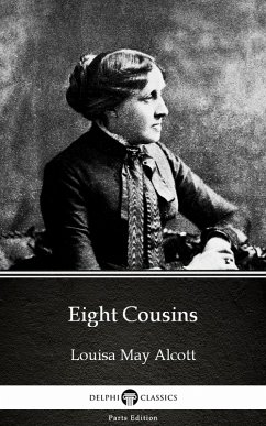 Eight Cousins by Louisa May Alcott (Illustrated) (eBook, ePUB) - Louisa May Alcott