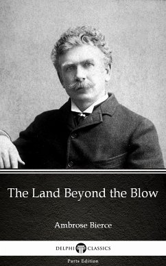 The Land Beyond the Blow by Ambrose Bierce (Illustrated) (eBook, ePUB) - Ambrose Bierce