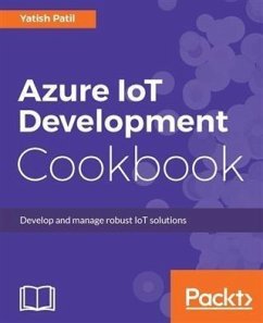 Azure IoT Development Cookbook (eBook, ePUB) - Patil, Yatish