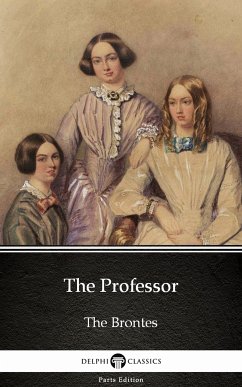 The Professor by Charlotte Bronte (Illustrated) (eBook, ePUB) - Charlotte Bronte