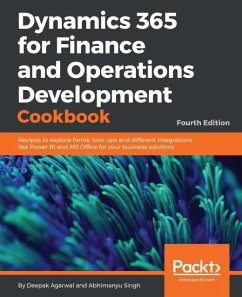 Dynamics 365 for Finance and Operations Development Cookbook - Fourth Edition (eBook, ePUB) - Agarwal, Deepak