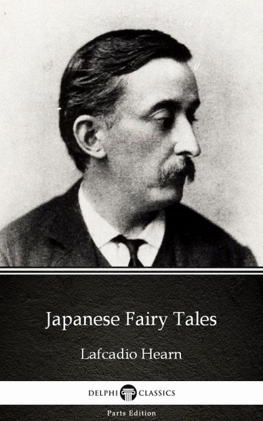 Japanese Fairy Tales by Lafcadio Hearn (Illustrated) (eBook, ePUB) Japanese Fairy Tales by Lafcadio Hearn (Illustrated) (eBook, ePUB)