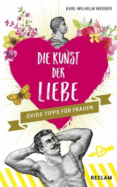 Die Kunst der Liebe: Ovids Tipps für Frauen / Ovids Tipps für Männer (eBook, ePUB) - Weeber, Karl-Wilhelm