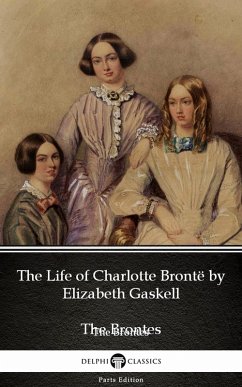 Cover The Life of Charlotte Brontë by Elizabeth Gaskell (Illustrated) (eBook, ePUB)
