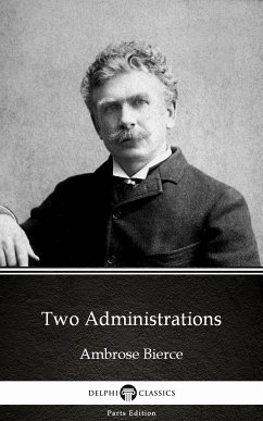 Two Administrations by Ambrose Bierce (Illustrated) (eBook, ePUB) - Ambrose Bierce