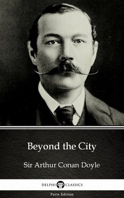 Beyond the City by Sir Arthur Conan Doyle (Illustrated) (eBook, ePUB) - Sir Arthur Conan Doyle