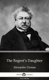 The Regent's Daughter by Alexandre Dumas (Illustrated) (eBook, ePUB)