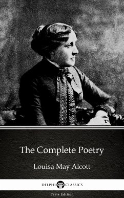 The Complete Poetry by Louisa May Alcott (Illustrated) (eBook, ePUB) - Louisa May Alcott