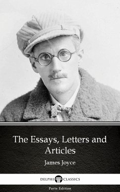 The Essays, Letters and Articles by James Joyce (Illustrated) (eBook, ePUB) - James Joyce
