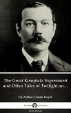 The Great Keinplatz Experiment and Other Tales of Twilight and the Unseen by Sir Arthur Conan Doyle (Illustrated) (eBook, ePUB)
