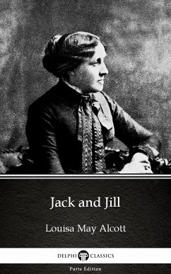 Jack and Jill by Louisa May Alcott (Illustrated) (eBook, ePUB) - Louisa May Alcott