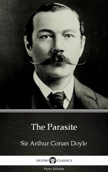 The Parasite by Sir Arthur Conan Doyle (Illustrated) (eBook, ePUB) The Parasite by Sir Arthur Conan Doyle (Illustrated) (eBook, ePUB)