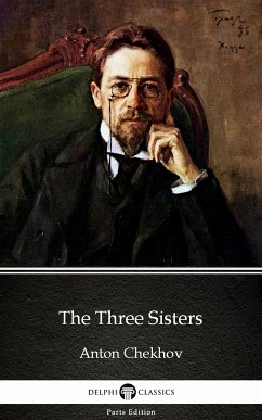 The Three Sisters by Anton Chekhov (Illustrated) (eBook, ePUB) - Anton Chekhov