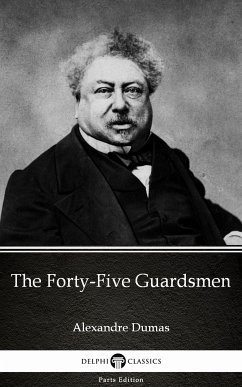 The Forty-Five Guardsmen by Alexandre Dumas (Illustrated) (eBook, ePUB) - Alexandre Dumas