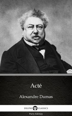 Acté by Alexandre Dumas (Illustrated) (eBook, ePUB) - Alexandre Dumas