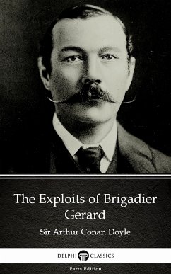 The Exploits of Brigadier Gerard by Sir Arthur Conan Doyle (Illustrated) (eBook, ePUB) - Sir Arthur Conan Doyle