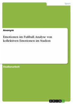 Emotionen im Fußball. Analyse von kollektiven Emotionen im Stadion (eBook, PDF)